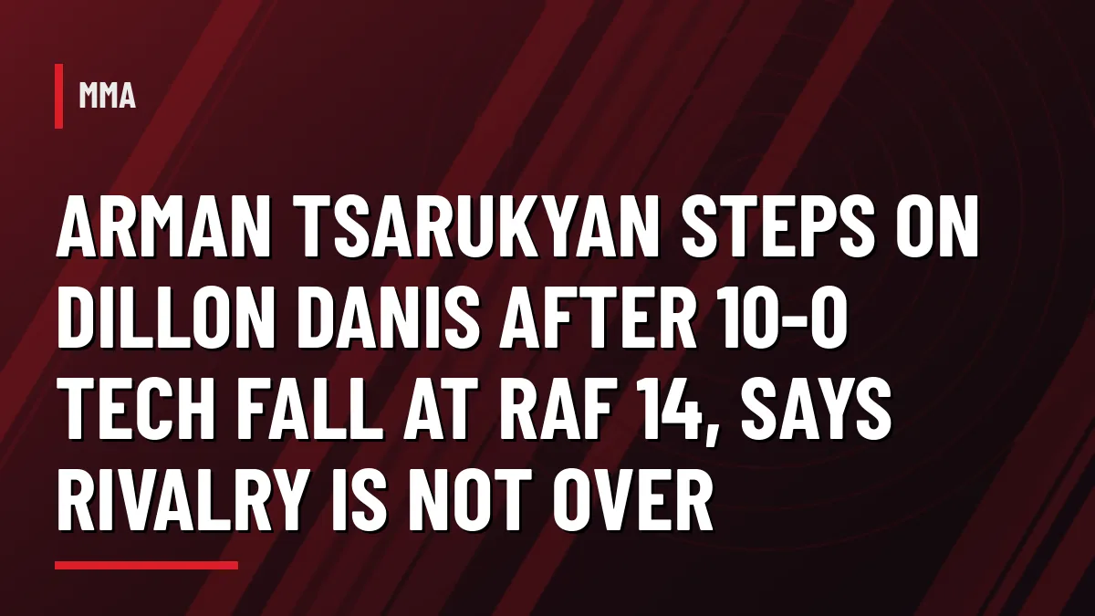 Arman Tsarukyan after his tech fall win over Dillon Danis at RAF 14
