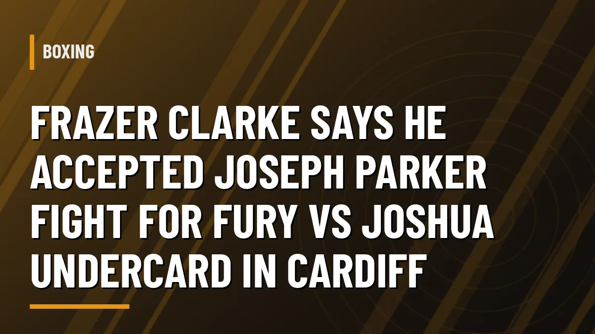 Frazer Clarke vs Joseph Parker graphic for the Fury vs Joshua undercard in Cardiff