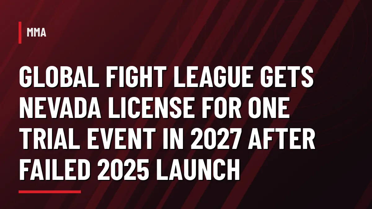 Global Fight League graphic: Nevada Athletic Commission approves one-event license for 2027