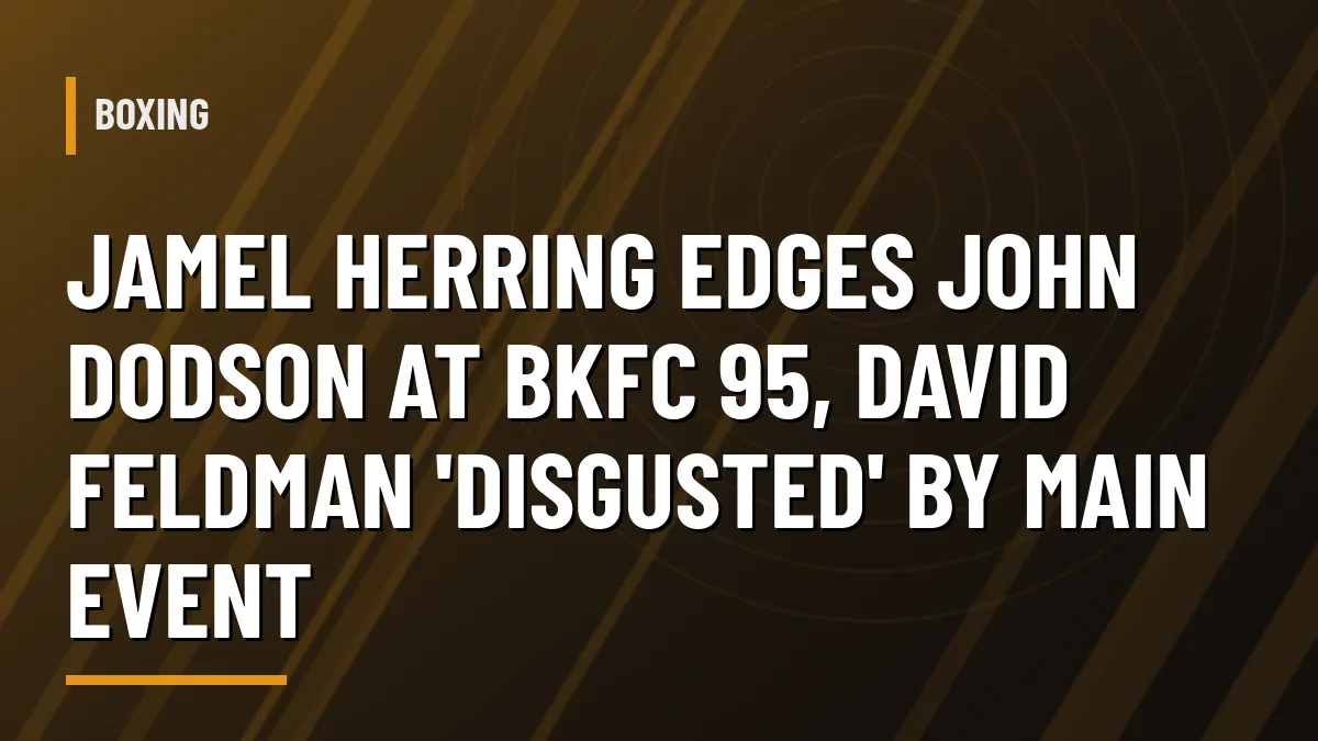 Graphic with headline: Jamel Herring edges John Dodson at BKFC 95, David Feldman 'disgusted' by main event