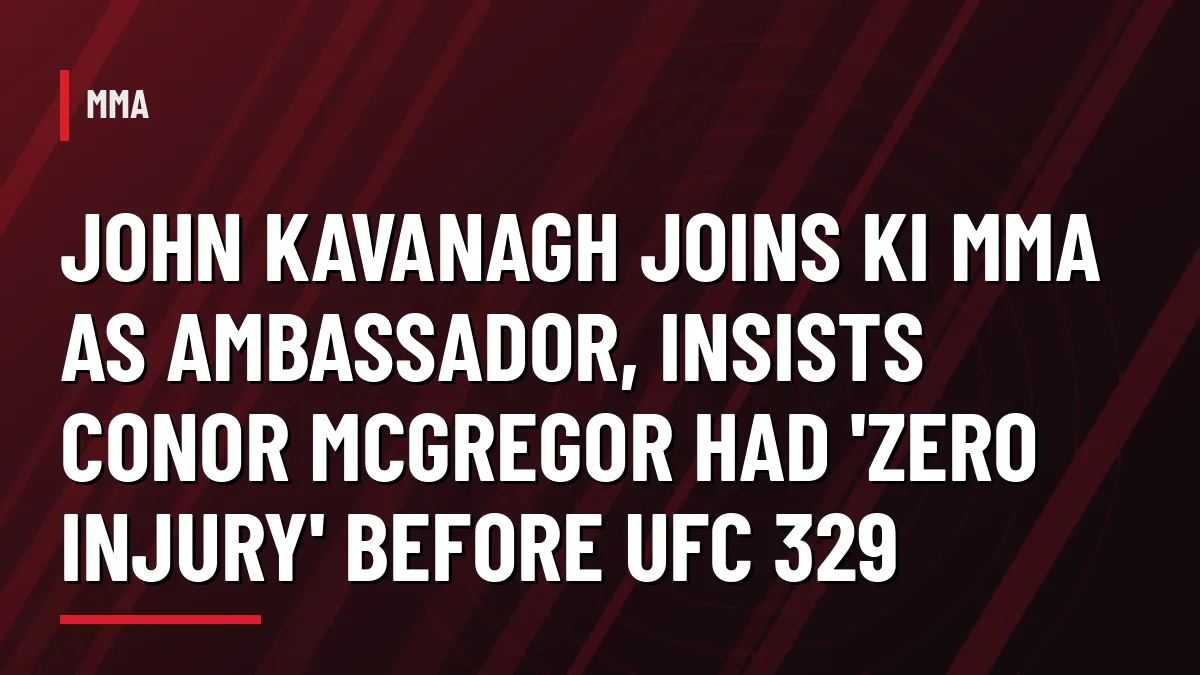 John Kavanagh joins Ki MMA and defends Conor McGregor's health before UFC 329
