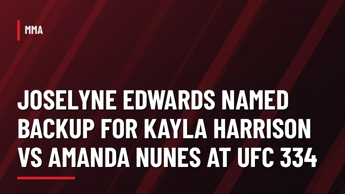 Graphic: Joselyne Edwards named backup for Kayla Harrison vs Amanda Nunes at UFC 334