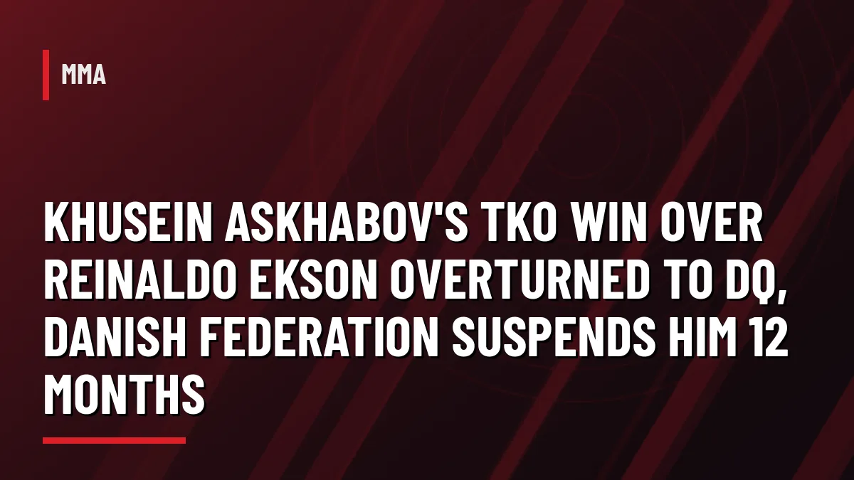 Graphic: Khusein Askhabov TKO win over Reinaldo Ekson overturned to disqualification