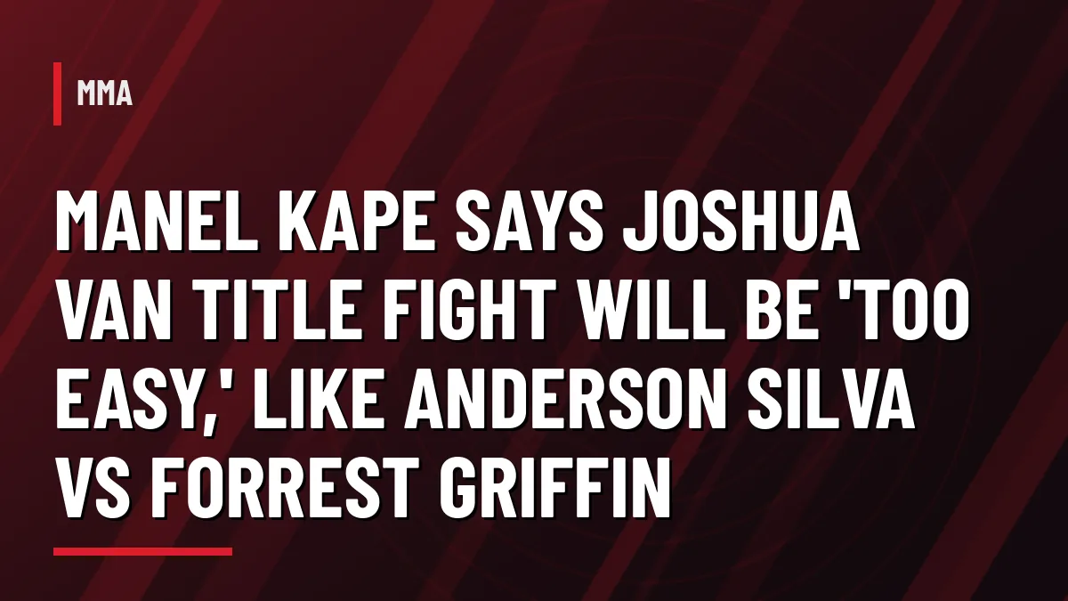 Graphic with headline: Manel Kape says Joshua Van title fight will be too easy, like Anderson Silva vs Forrest Griffin