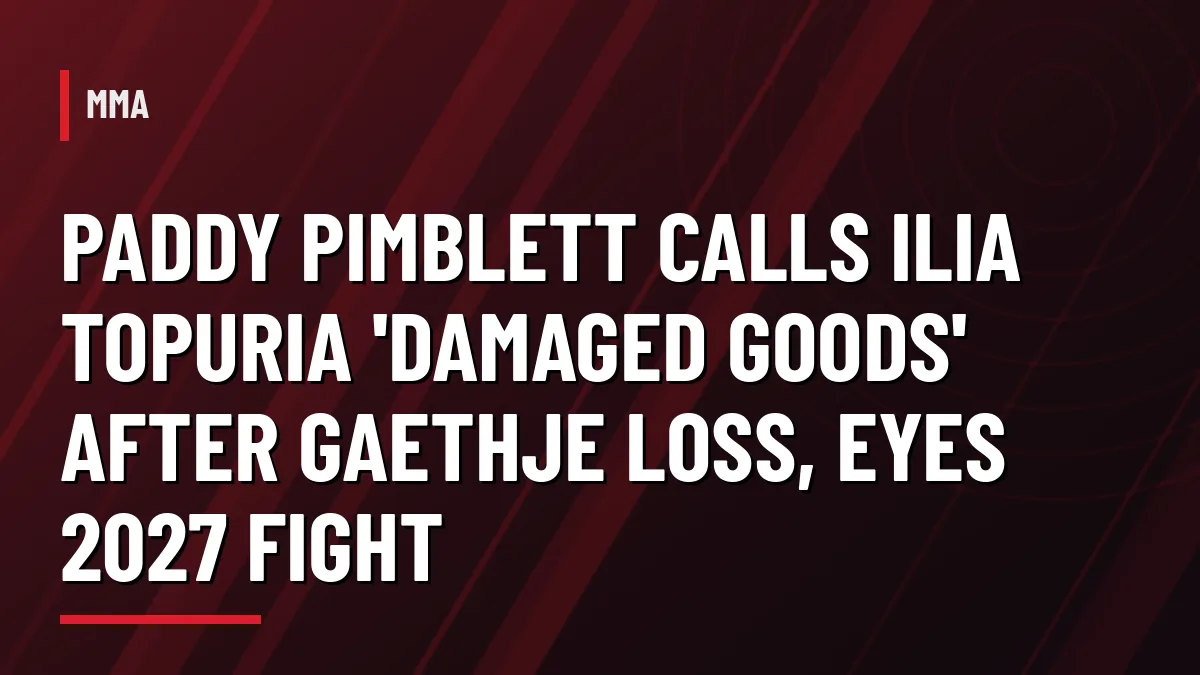 Paddy Pimblett calls Ilia Topuria damaged goods after Gaethje loss