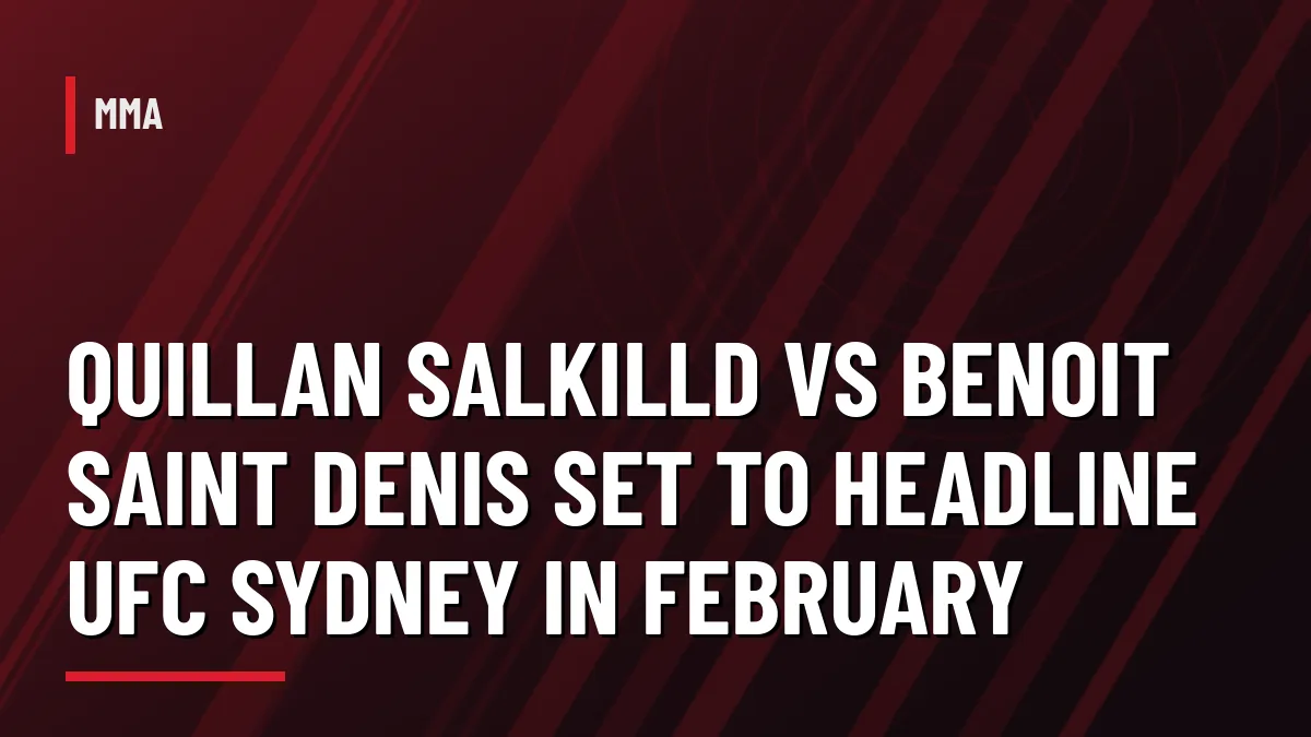 Graphic: Quillan Salkilld vs Benoit Saint Denis headlines UFC Sydney
