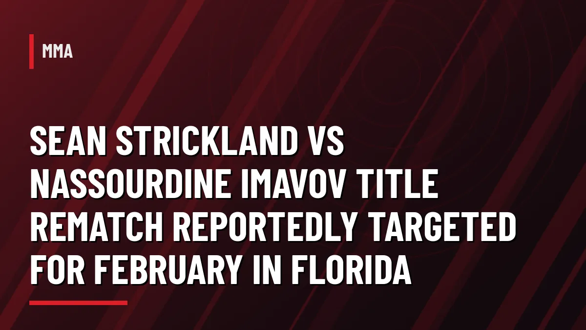 Graphic for report that Sean Strickland vs Nassourdine Imavov UFC middleweight title rematch is targeted for February in Florida