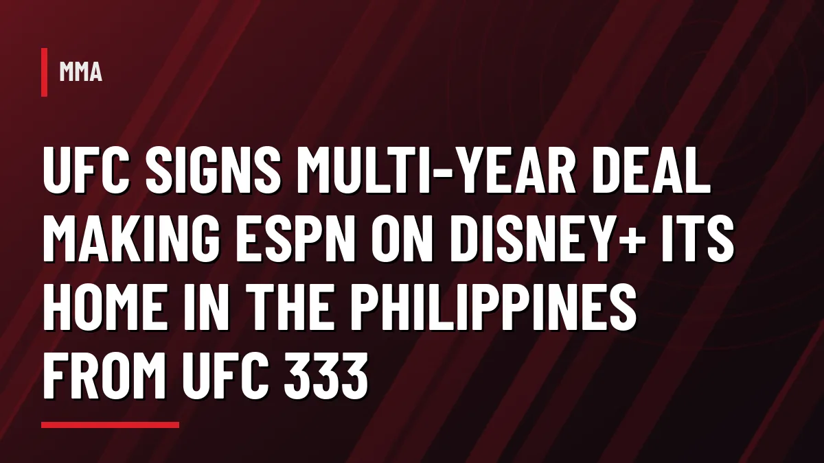 Graphic with headline: UFC signs multi-year deal making ESPN on Disney+ its home in the Philippines from UFC 333