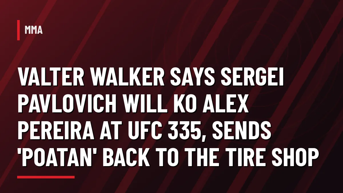 Graphic with headline: Valter Walker says Sergei Pavlovich will KO Alex Pereira at UFC 335